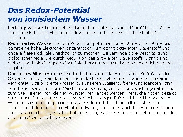 Das Redox-Potential von ionisiertem Wasser Leitungswasser hat mit einem Reduktionspotential von +100 m. V