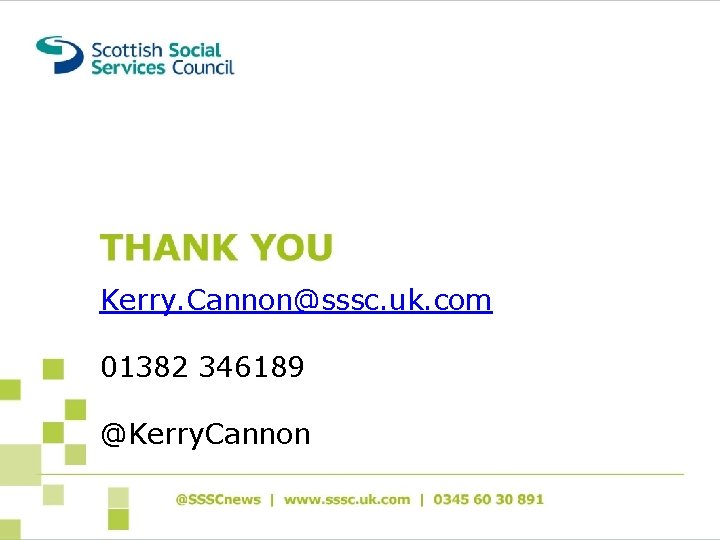 Kerry. Cannon@sssc. uk. com 01382 346189 @Kerry. Cannon Kerry. Cannon@sssc. uk. com 01382 346189 @Kerry. Cannon