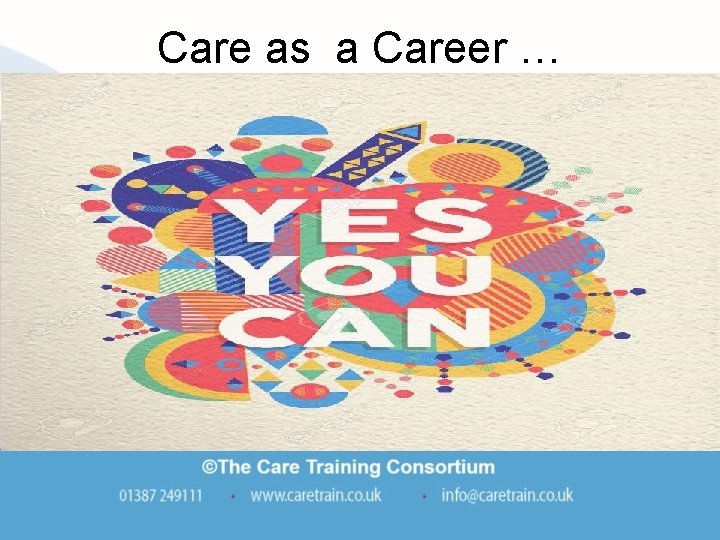 Care as a Career … Care as a Career …