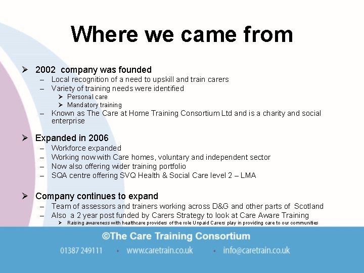 Where we came from Ø 2002 company was founded – Local recognition of a Where we came from Ø 2002 company was founded – Local recognition of a