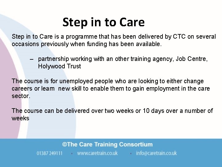 Step in to Care is a programme that has been delivered by CTC on Step in to Care is a programme that has been delivered by CTC on