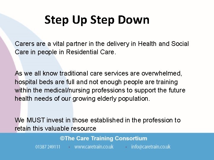 Step Up Step Down Carers are a vital partner in the delivery in Health Step Up Step Down Carers are a vital partner in the delivery in Health