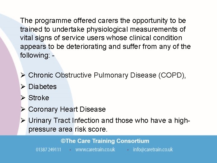 The programme offered carers the opportunity to be trained to undertake physiological measurements of The programme offered carers the opportunity to be trained to undertake physiological measurements of