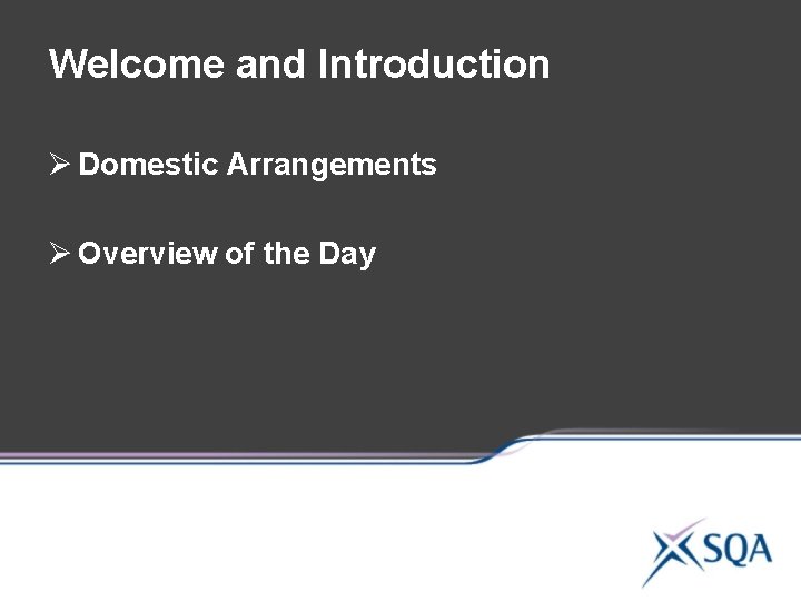Welcome and Introduction Ø Domestic Arrangements Ø Overview of the Day Welcome and Introduction Ø Domestic Arrangements Ø Overview of the Day