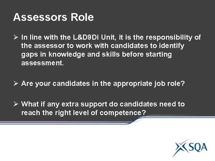 Assessors Role Ø In line with the L&D 9 Di Unit, it is the Assessors Role Ø In line with the L&D 9 Di Unit, it is the