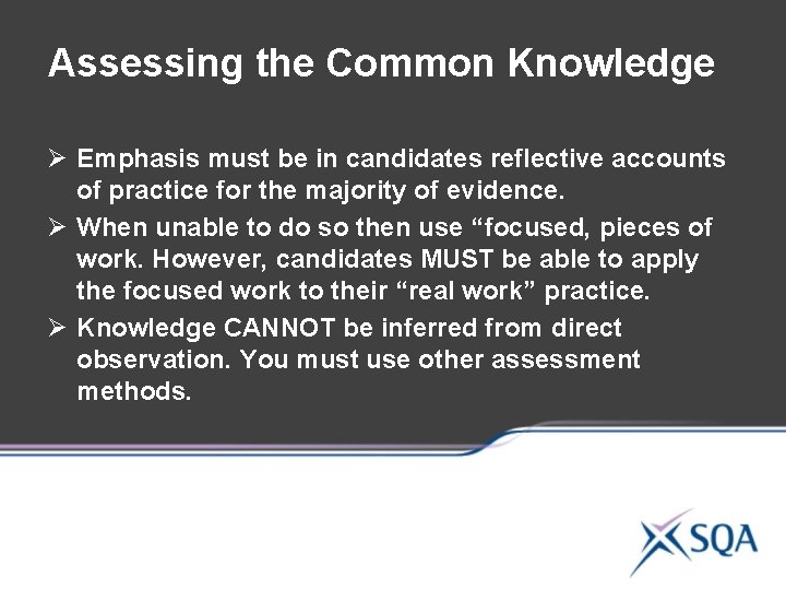 Assessing the Common Knowledge Ø Emphasis must be in candidates reflective accounts of practice Assessing the Common Knowledge Ø Emphasis must be in candidates reflective accounts of practice