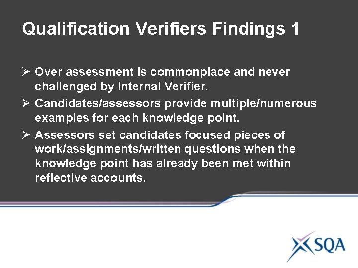 Qualification Verifiers Findings 1 Ø Over assessment is commonplace and never challenged by Internal Qualification Verifiers Findings 1 Ø Over assessment is commonplace and never challenged by Internal