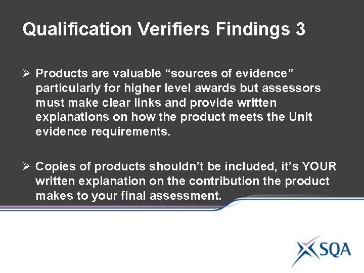 Qualification Verifiers Findings 3 Ø Products are valuable “sources of evidence” particularly for higher Qualification Verifiers Findings 3 Ø Products are valuable “sources of evidence” particularly for higher