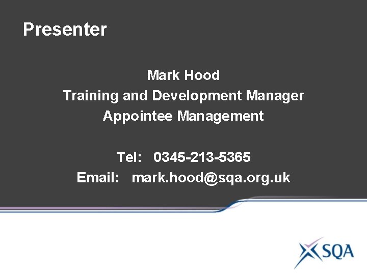 Presenter Mark Hood Training and Development Manager Appointee Management Tel: 0345 -213 -5365 Email: Presenter Mark Hood Training and Development Manager Appointee Management Tel: 0345 -213 -5365 Email: