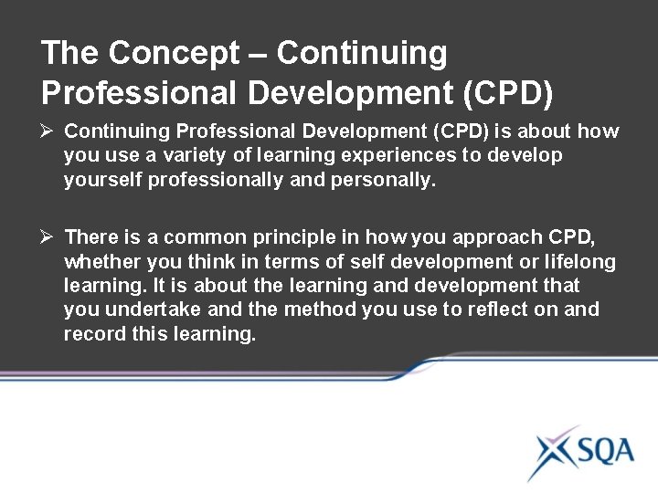 The Concept – Continuing Professional Development (CPD) Ø Continuing Professional Development (CPD) is about The Concept – Continuing Professional Development (CPD) Ø Continuing Professional Development (CPD) is about