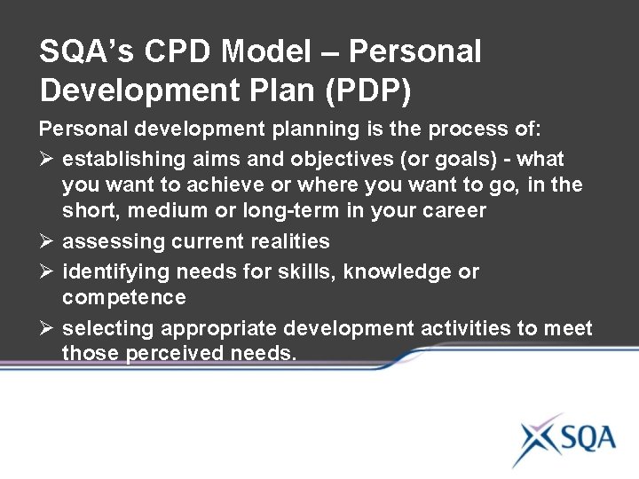 SQA’s CPD Model – Personal Development Plan (PDP) Personal development planning is the process SQA’s CPD Model – Personal Development Plan (PDP) Personal development planning is the process