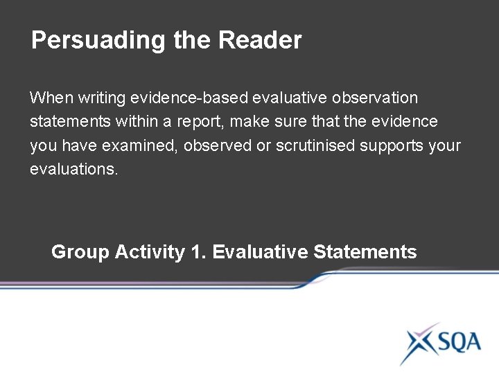 Persuading the Reader When writing evidence-based evaluative observation statements within a report, make sure Persuading the Reader When writing evidence-based evaluative observation statements within a report, make sure