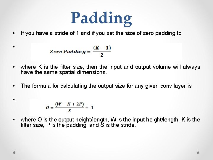 Padding • If you have a stride of 1 and if you set the