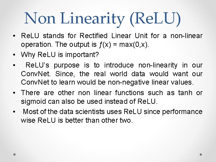 Non Linearity (Re. LU) • Re. LU stands for Rectified Linear Unit for a