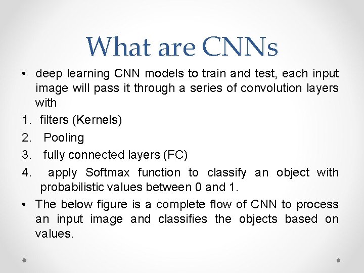 What are CNNs • deep learning CNN models to train and test, each input