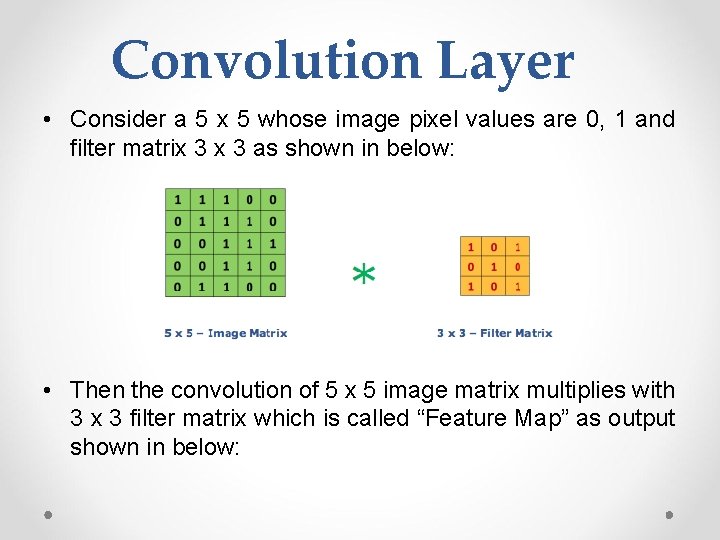 Convolution Layer • Consider a 5 x 5 whose image pixel values are 0,