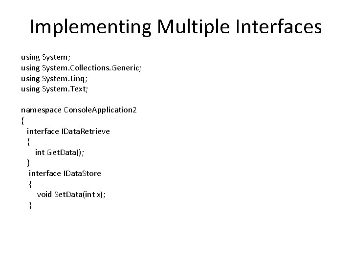 Implementing Multiple Interfaces using System; using System. Collections. Generic; using System. Linq; using System.