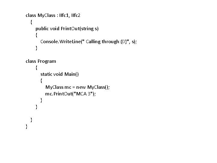 class My. Class : IIfc 1, IIfc 2 { public void Print. Out(string s)