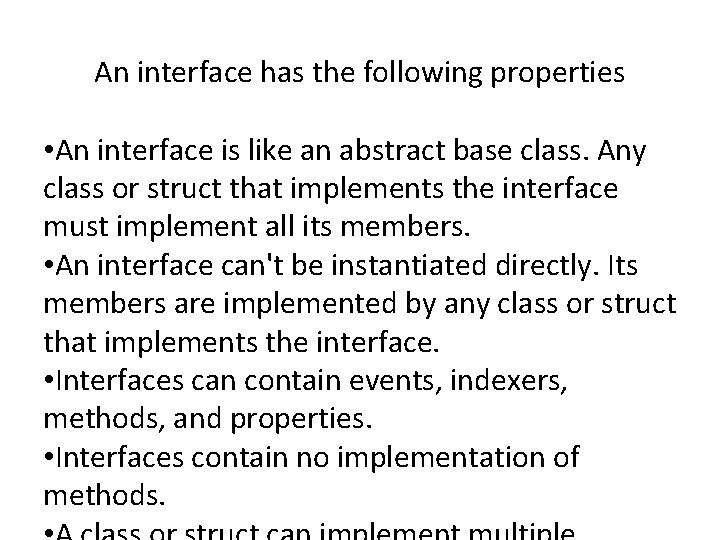 An interface has the following properties • An interface is like an abstract base