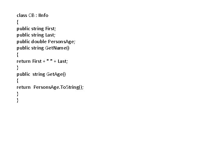 class CB : IInfo { public string First; public string Last; public double Persons.