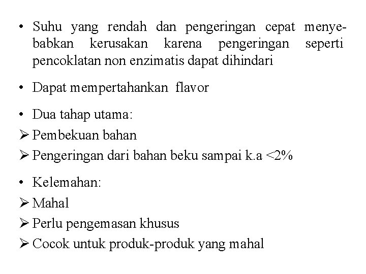  • Suhu yang rendah dan pengeringan cepat menyebabkan kerusakan karena pengeringan seperti pencoklatan