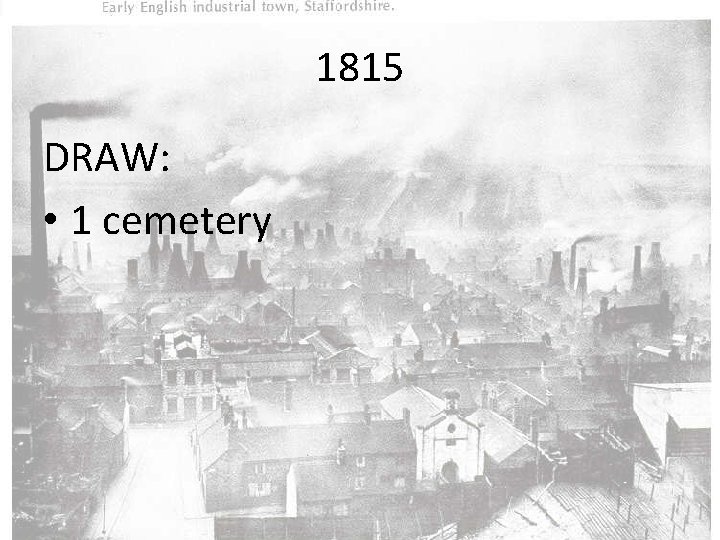 1815 DRAW: • 1 cemetery 