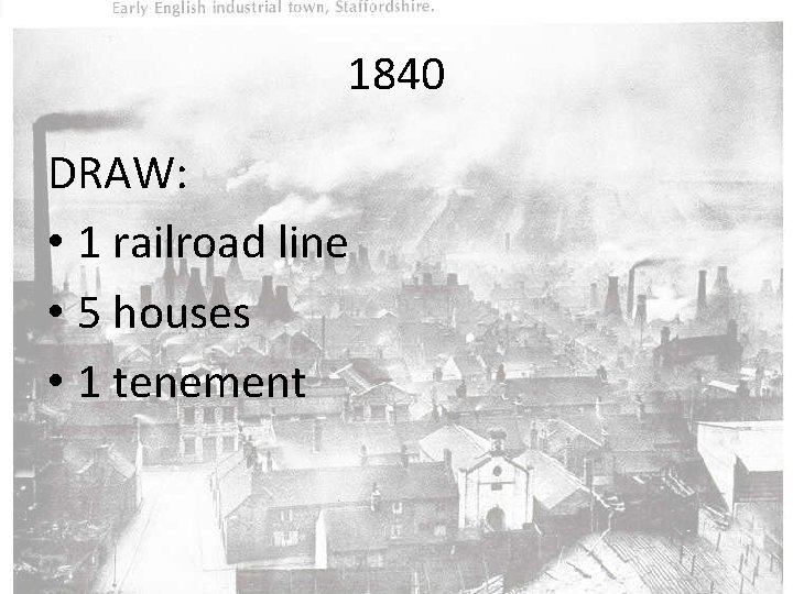 1840 DRAW: • 1 railroad line • 5 houses • 1 tenement 