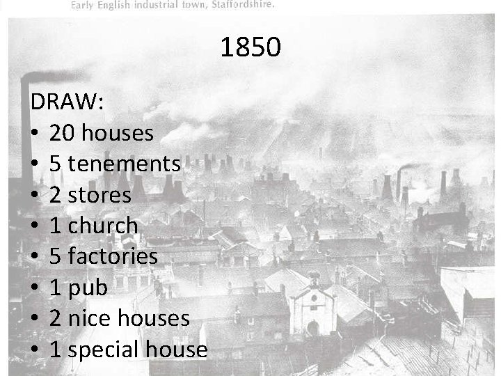 1850 DRAW: • 20 houses • 5 tenements • 2 stores • 1 church