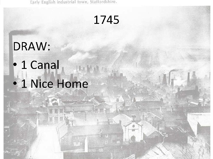 1745 DRAW: • 1 Canal • 1 Nice Home 