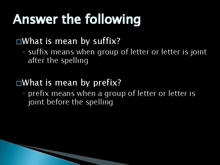 Answer the following � What is mean by suffix? � What is mean by