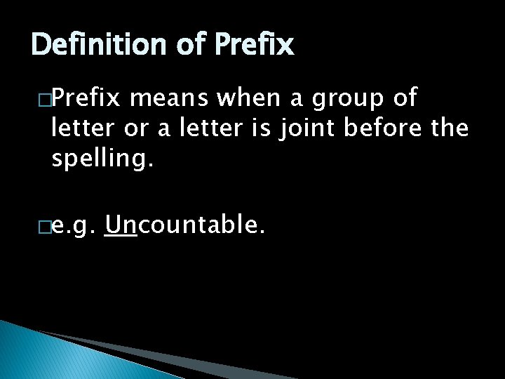 Definition of Prefix �Prefix means when a group of letter or a letter is