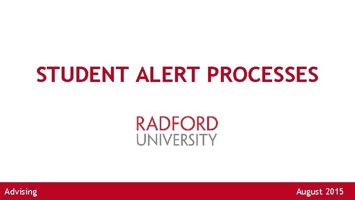 STUDENT ALERT PROCESSES Advising August 2015 