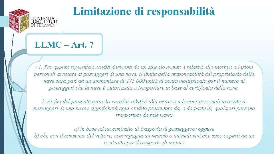 Limitazione di responsabilità LLMC – Art. 7 « 1. Per quanto riguarda i crediti