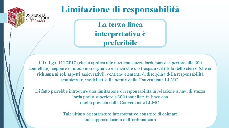 Limitazione di responsabilità La terza linea interpretativa è preferibile Il D. Lgs. 111/2012 (che