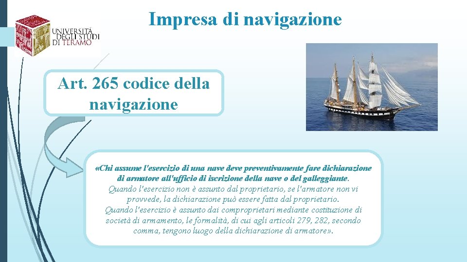 Impresa di navigazione Art. 265 codice della navigazione «Chi assume l'esercizio di una nave