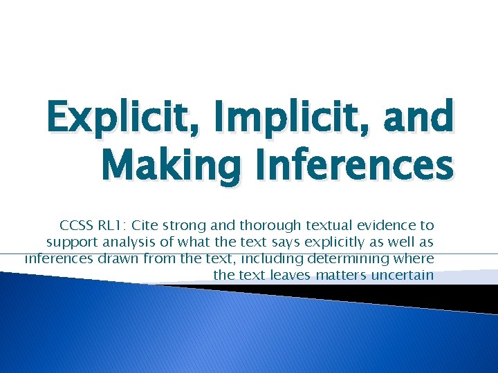 Explicit, Implicit, and Making Inferences CCSS RL 1: Cite strong and thorough textual evidence