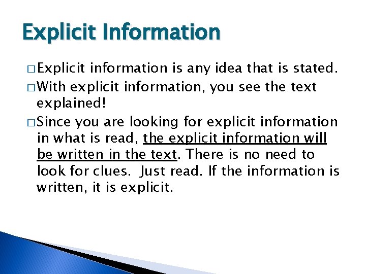 Explicit Information � Explicit information is any idea that is stated. � With explicit