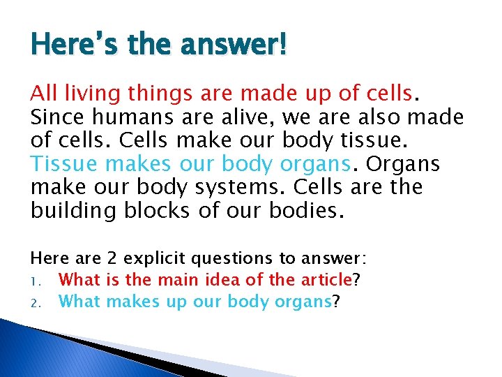 Here’s the answer! All living things are made up of cells. Since humans are