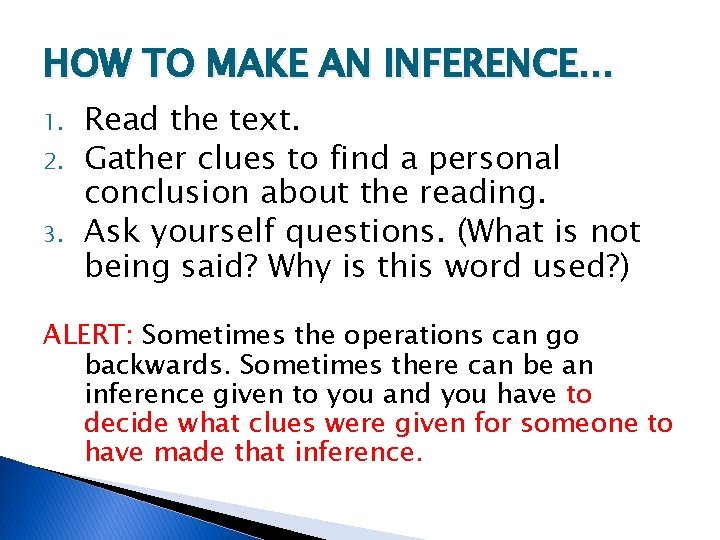 HOW TO MAKE AN INFERENCE… 1. 2. 3. Read the text. Gather clues to