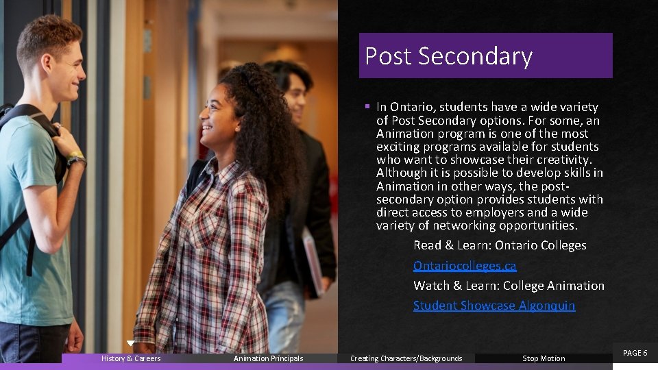 Post Secondary § In Ontario, students have a wide variety of Post Secondary options.