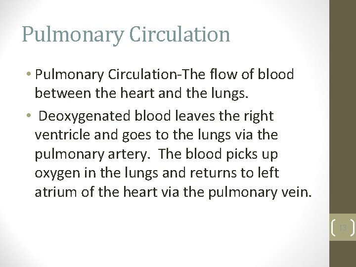 Pulmonary Circulation • Pulmonary Circulation-The flow of blood between the heart and the lungs.