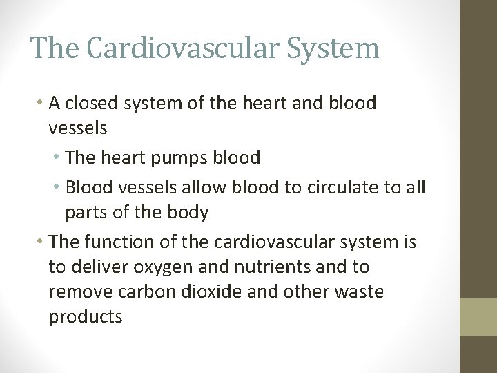 The Cardiovascular System • A closed system of the heart and blood vessels •