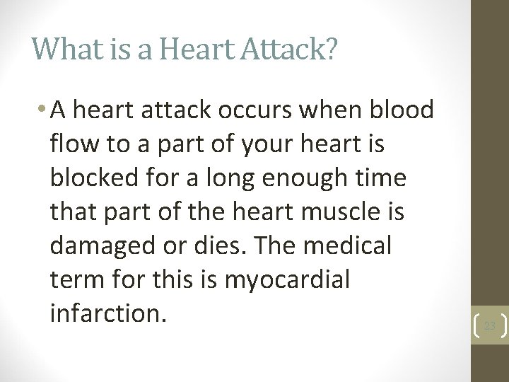 What is a Heart Attack? • A heart attack occurs when blood flow to