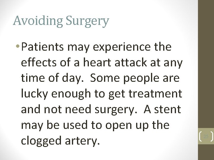 Avoiding Surgery • Patients may experience the effects of a heart attack at any