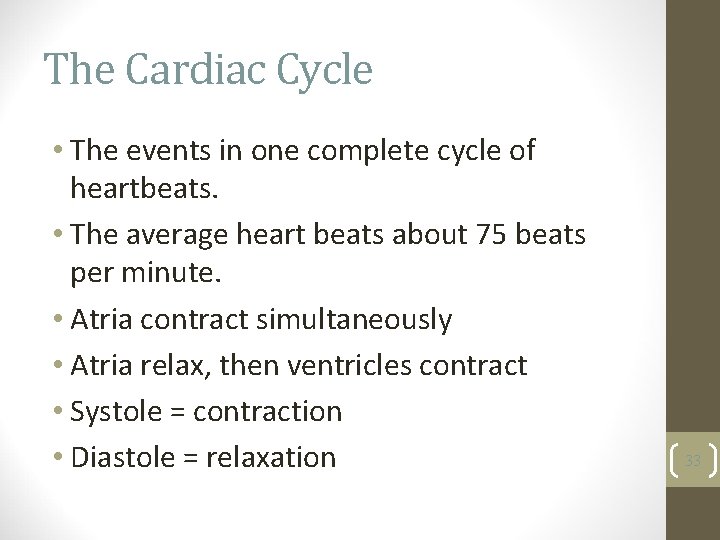 The Cardiac Cycle • The events in one complete cycle of heartbeats. • The