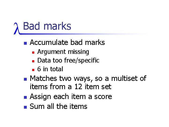 Bad marks n Accumulate bad marks n n n Argument missing Data too free/specific