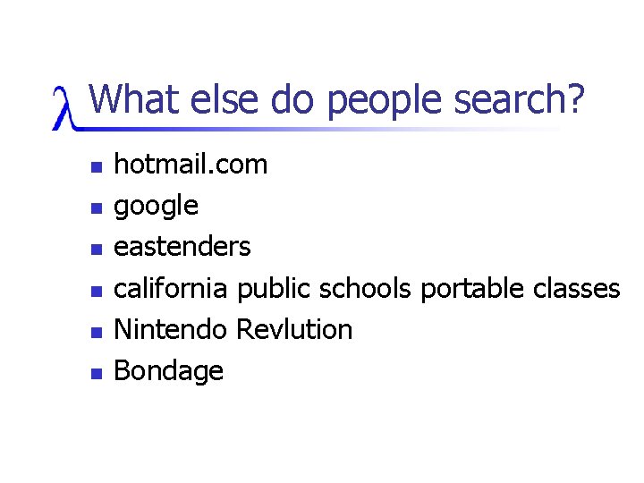 What else do people search? n n n hotmail. com google eastenders california public