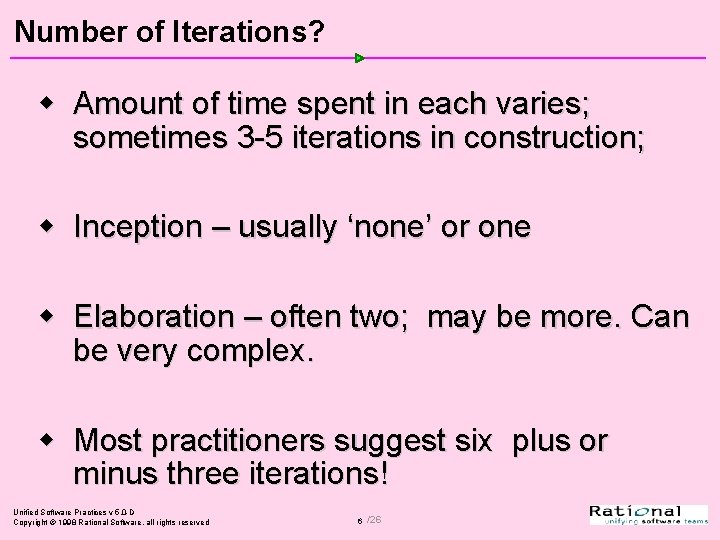 Number of Iterations? w Amount of time spent in each varies; sometimes 3 -5