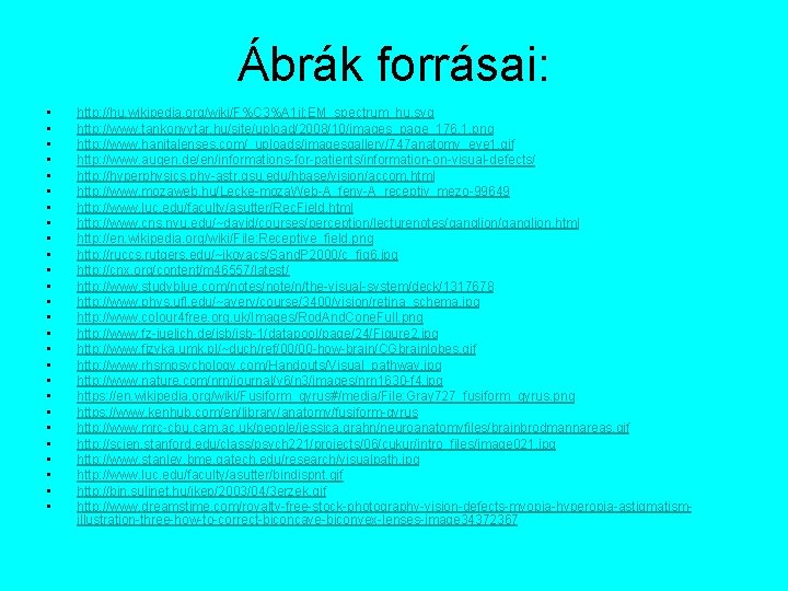 Ábrák forrásai: • • • • • • • http: //hu. wikipedia. org/wiki/F%C 3%A