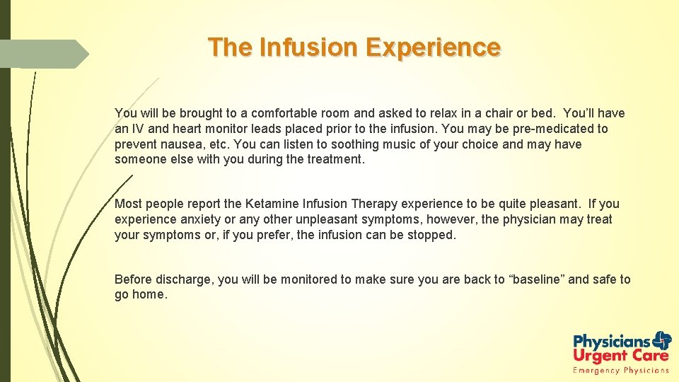 The Infusion Experience You will be brought to a comfortable room and asked to
